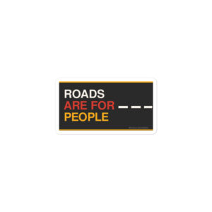 Roads Are For People Bubble-Free Stickers