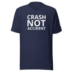 Crash Not Accident Unisex T-Shirt